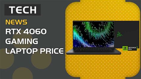 RTX 4060 gaming laptop price - are they worth it?