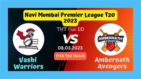 Vashi Warriors Vs Ambernath Avengers Navi Mumbai Premier League T20