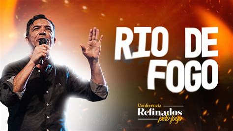 Rio De Fogo Pr Gilberto Camilo YouTube