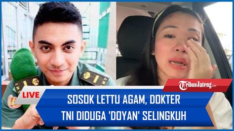 Sosok Lettu Agam Dokter Tni Diduga Doyan Selingkuh Hingga Menggaet