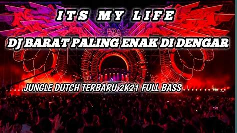 Dj Jungle Dutch Terbaru Full Bass Its My Life Dj Barat Paling