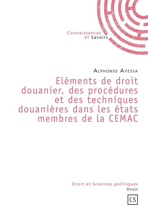 Eléments De Droit Douanier Des Procédures Et Des Techniques Douanières