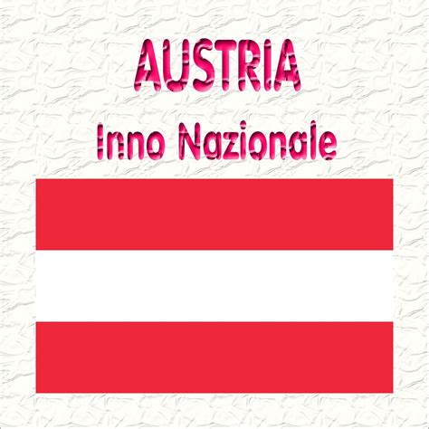 Austria Land Der Berge Land Am Strome Inno Nazionale Austriaco