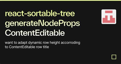 React Sortable Tree GenerateNodeProps ContentEditable Codesandbox