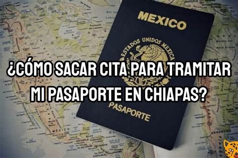 Requisitos Y Pasos Para Sacar Pasaporte En Tuxtla Gutiérrez