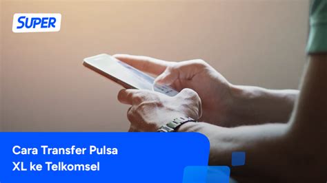 Gampang Banget XL Kirim Pulsa Ke Telkomsel Cuma 1 Menit