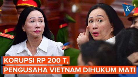 Terlibat Korupsi Rp 200 Triliun Pengusaha Vietnam Dihukum Mati YouTube