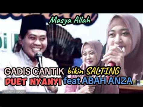 Gadis Cantik Bikin Salting Duet Bareng Abah Anza Semua Jamaah Dibikin