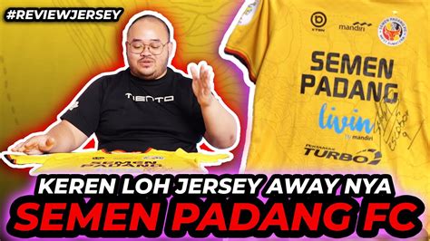 Semen Padang Fc Mana Suaranya Review Jersey Semen Padang Fc Away