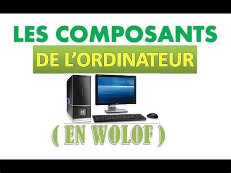 WOLOF LES COMPOSANTS DE L ORDINATEUR Informatique Wolof YouTube