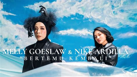 Melly Goeslaw Nike Ardilla Bertemu Kembali Lirik Youtube