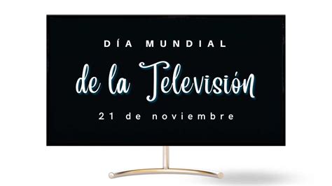 21 de noviembre Día Mundial de la Televisión Revista Marketing