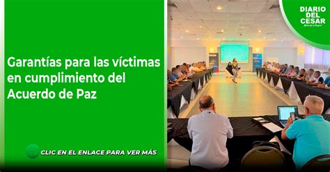 Garantías Para Las Víctimas En Cumplimiento Del Acuerdo De Paz Diario