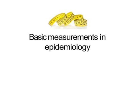 Basic Measurements In Epidemiology Ppt