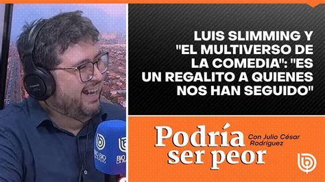 Luis Slimming Y El Multiverso De La Comedia Es Un Regalito A