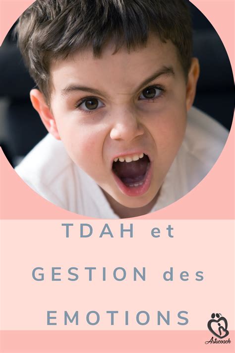 Aider Son Enfant Tdah à Gérer Ses émotions Stratégies Pratiques Pour