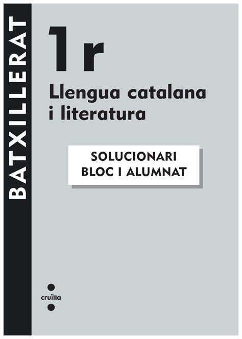 Solucionari per a l alumne 1r Batx Editorial Cruïlla B AT X I L L E