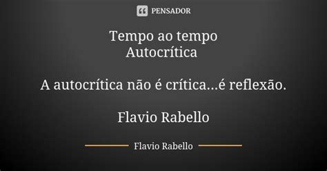 Tempo Ao Tempo Autocrítica A Flavio Rabello Pensador