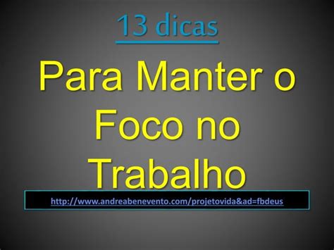 Dicas Para Manter O Foco No Trabalho Ppt