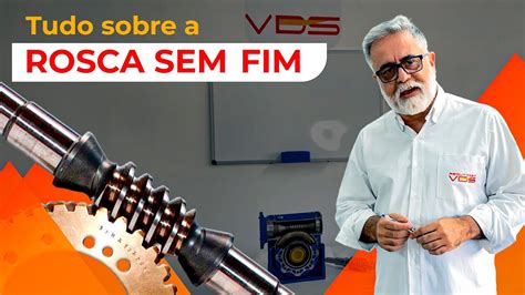 Tudo Que Voc Precisa Saber Sobre A Rosca Sem Fim Redutores Vds