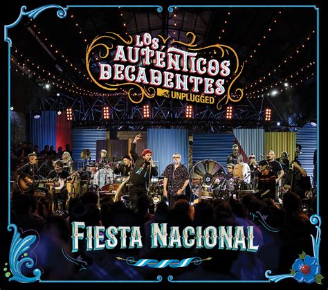 Los Autenticos Decadentes Listos Con Su Mtv Unplugged Fiesta Nacional