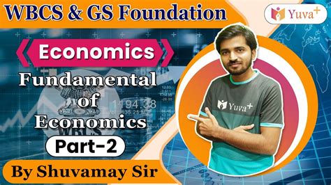 Wbcs Prelims Economics Fundamental Of Economics Class By