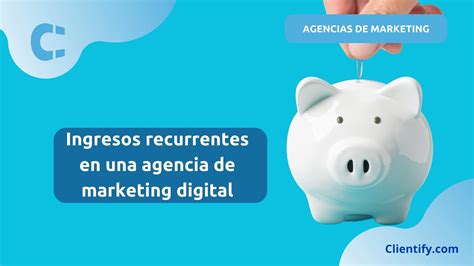 Ingresos Recurrentes De Una Agencia De Marketing Digital