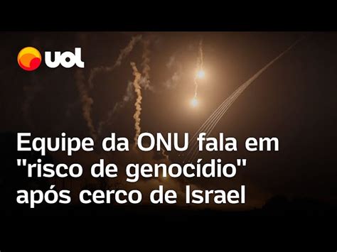 Equipe Da Onu Fala Em Risco De Genoc Dio Ap S Cerco De Israel