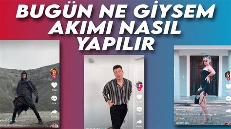 BUGÜN NE GİYSEM TİKTOK AKIMI NASIL YAPILIR YouTube