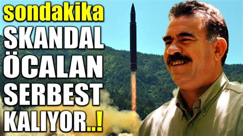 sondakika SKANDAL RESMEN SÖZ VERDİ ABDULLAH ÖCALAN SERBEST KALIYOR