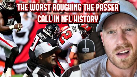 Worst Roughing The Passer Call In NFL History Tom Brady Vs Atlanta