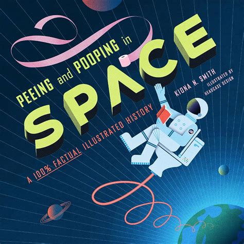 Peeing And Pooping In Space A 100 Factual Illustrated History Smith