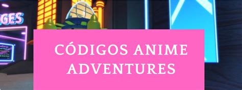 🔝 Códigos Anime Adventures Noviembre 2024 Códigos Gratis