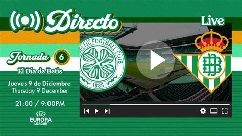 DIRECTO Celtic FC Real Betis VÍVELO CON NOSOTROS YouTube