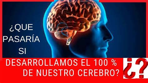 Que Pasa Si Usas El 100 De Tu Capacidad Cerebral YouTube