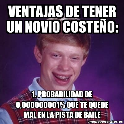 Meme Bad Luck Brian Ventajas de tener un NOVIO COSTEÃO 1