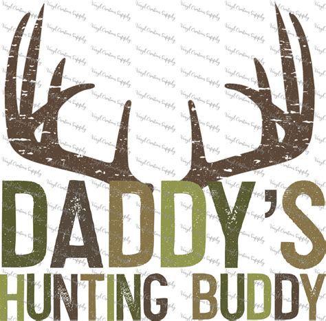 Daddy S Hunting Buddy Vinyl Creation Supply