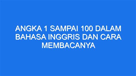 Angka 1 Sampai 100 Dalam Bahasa Inggris Dan Cara Membacanya Ilmiah