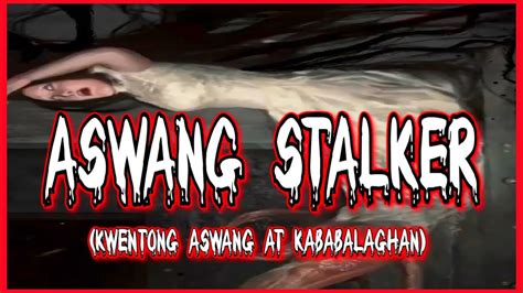 ASWANG STALKER Kwentong Aswang At Kababalaghan Dollsandspooks YouTube