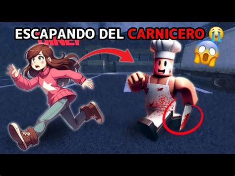 ESCAPANDO DEL CARNICERO ASES1N0 EN ROBLOX YouTube