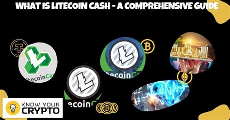 What Is Litecoin Cash A Comprehensive Guide Sanshuinu Know Your