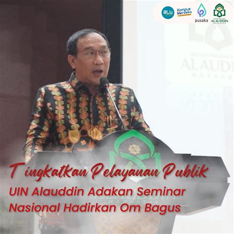 TINGKATKAN PELAYANAN PUBLIK UIN ALAUDDIN ADAKAN SEMINAR NASIONAL