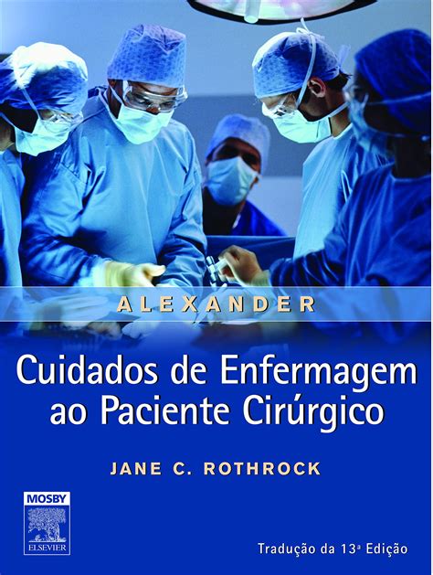 Alexander Cuidados De Enfermagem Ao Paciente Cirurgico 13 E PDF Rothrock