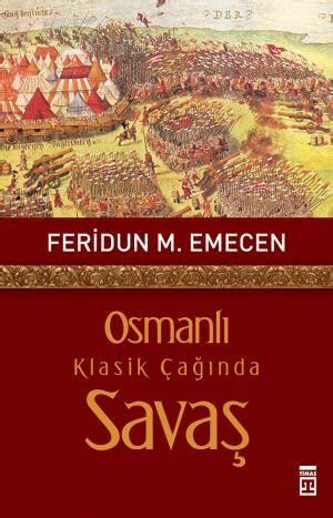 Osmanlı Klasik Çağında Savaş Sosyoloji Timaş Tarih Feridun Emecen