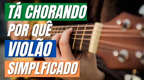 Como Tocar A Música Tá Chorando Por Quê No Violão De Preto No Branco