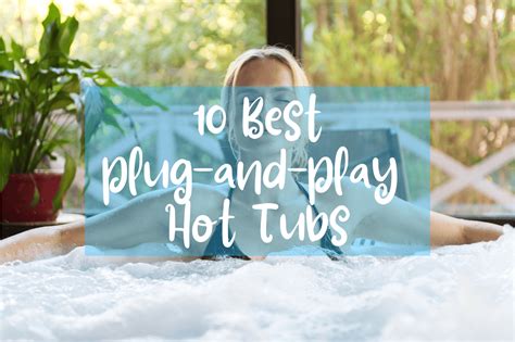 10 Best Plug And Play Hot Tubs Everything You Need To Know