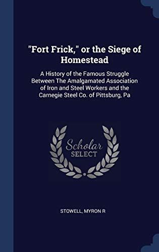 Fort Frick Or The Siege Of Homestead A History Of The Famous