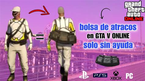 Como Tener Bolsa De Atracos En GTA V Online Sin Ayuda YouTube