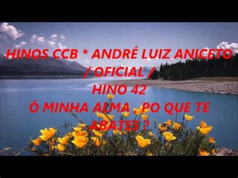 Hinos Ccb Andr Luiz Aniceto Oficial Hino Cantado Minha Alma