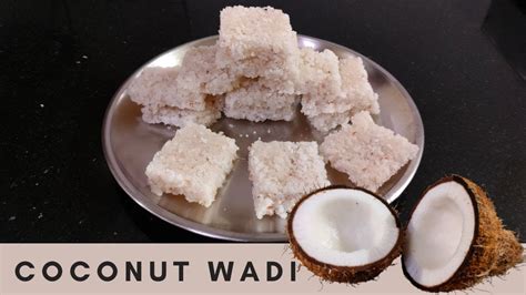 Easy Fresh Coconut Wadi Recipe Coconut Burfi Narlachi Vadi Naral